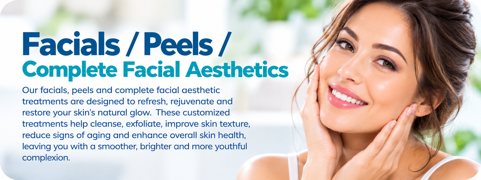 Facials / Peels / Complete Facial Aesthetics